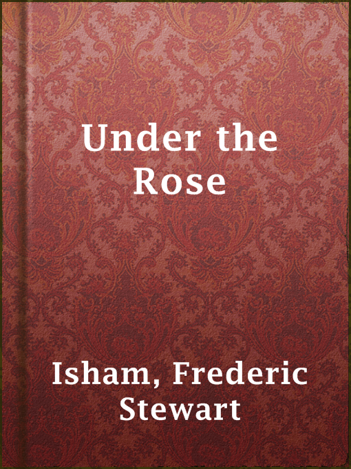 Frederic Stewart Isham作のUnder the Roseの作品詳細 - 貸出可能